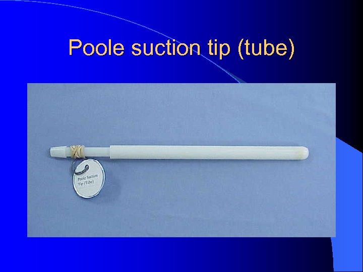 Poole suction tip (tube) 