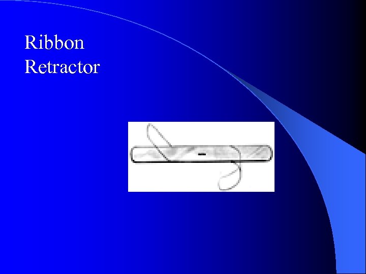 Ribbon Retractor 