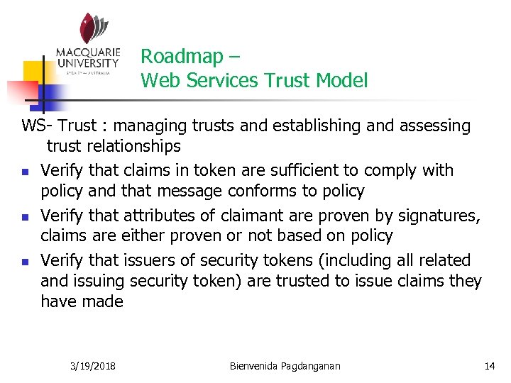 Roadmap – Web Services Trust Model WS- Trust : managing trusts and establishing and