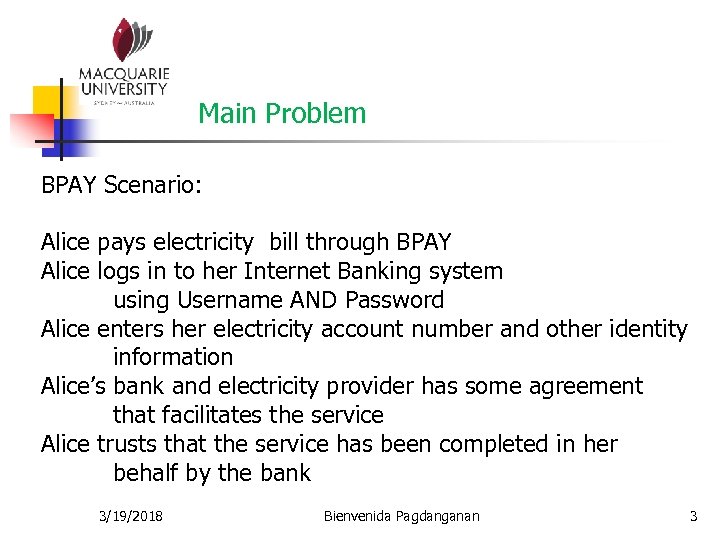 Main Problem BPAY Scenario: Alice pays electricity bill through BPAY Alice logs in to