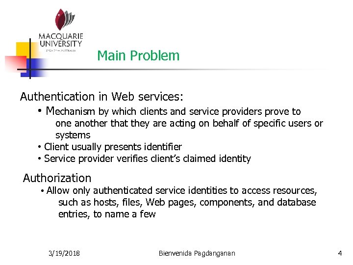 Main Problem Authentication in Web services: • Mechanism by which clients and service providers