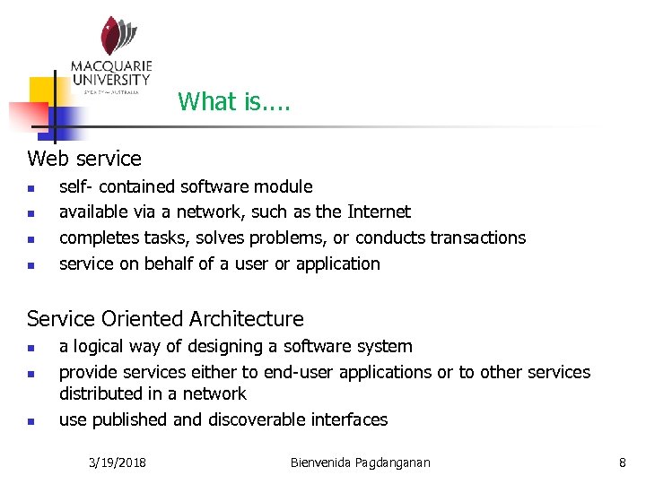 What is. . Web service n n self- contained software module available via a