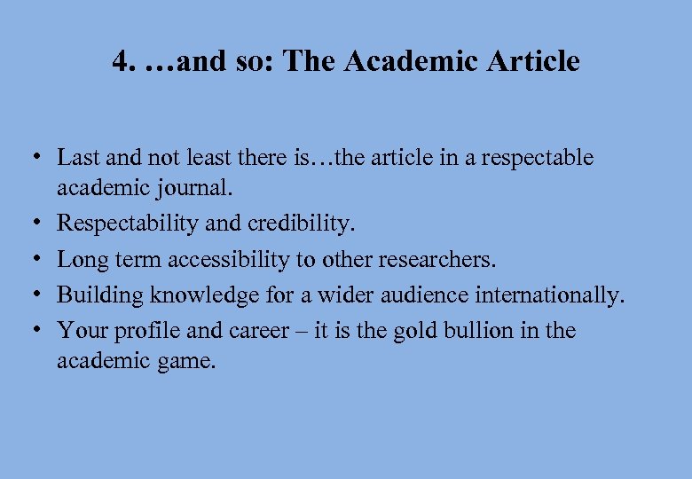 4. …and so: The Academic Article • Last and not least there is…the article