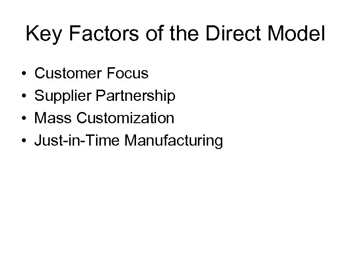 Key Factors of the Direct Model • • Customer Focus Supplier Partnership Mass Customization