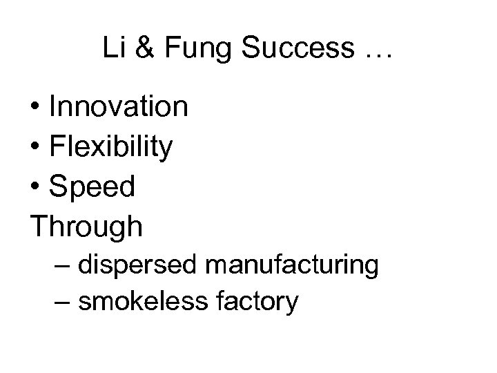 Li & Fung Success … • Innovation • Flexibility • Speed Through – dispersed