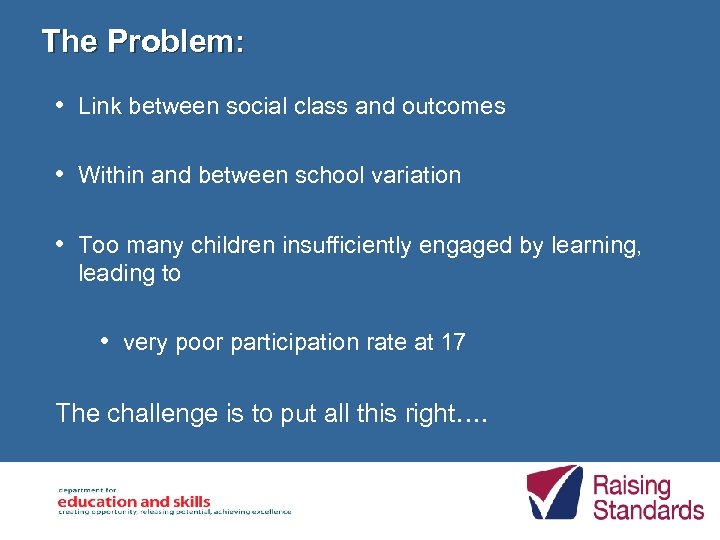 The Problem: • Link between social class and outcomes • Within and between school
