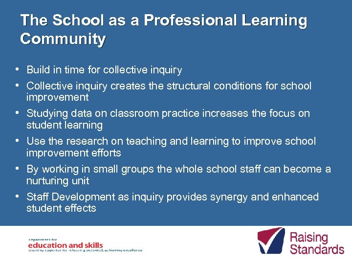 The School as a Professional Learning Community • Build in time for collective inquiry