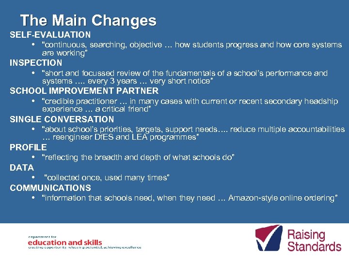 The Main Changes SELF-EVALUATION • “continuous, searching, objective … how students progress and how