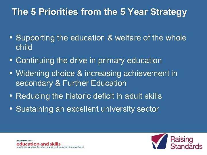 The 5 Priorities from the 5 Year Strategy • Supporting the education & welfare