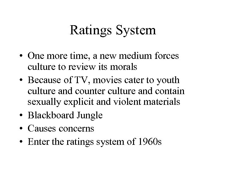 Ratings System • One more time, a new medium forces culture to review its