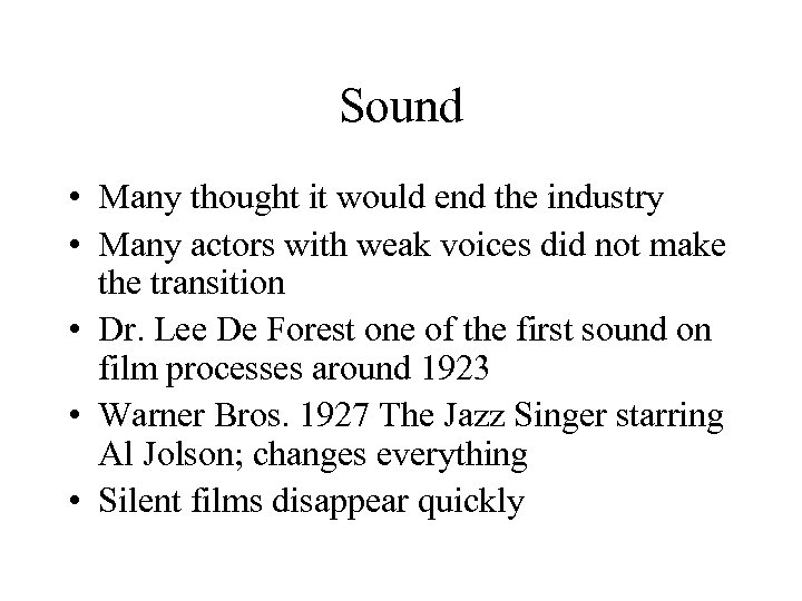 Sound • Many thought it would end the industry • Many actors with weak