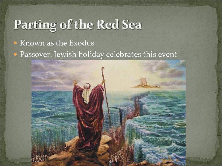 Parting of the Red Sea Known as the Exodus Passover, Jewish holiday celebrates this