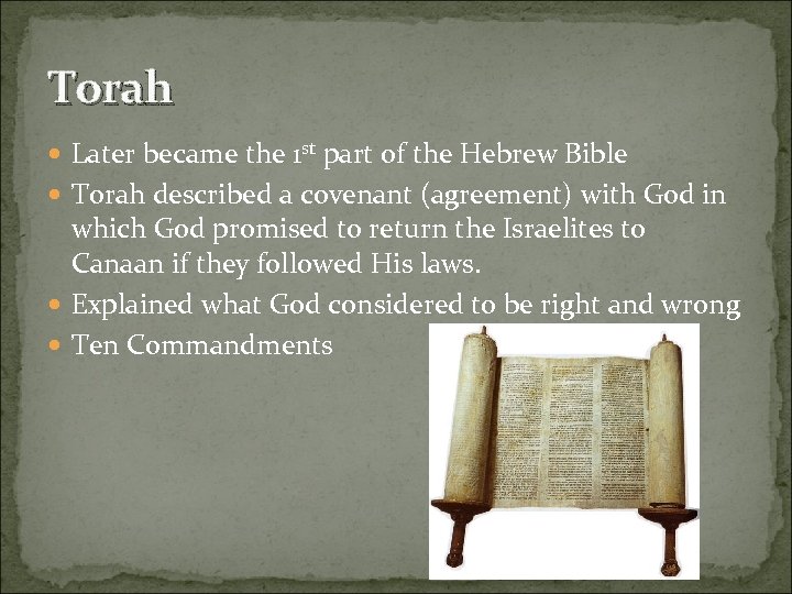 Torah Later became the 1 st part of the Hebrew Bible Torah described a