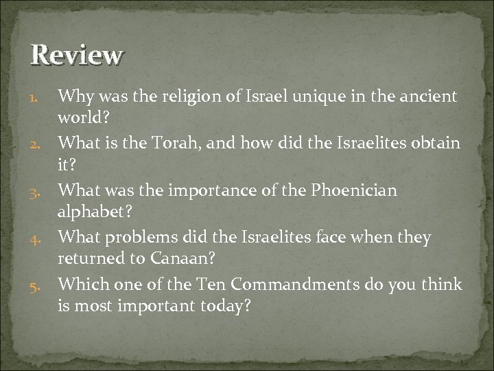 Review 1. 2. 3. 4. 5. Why was the religion of Israel unique in