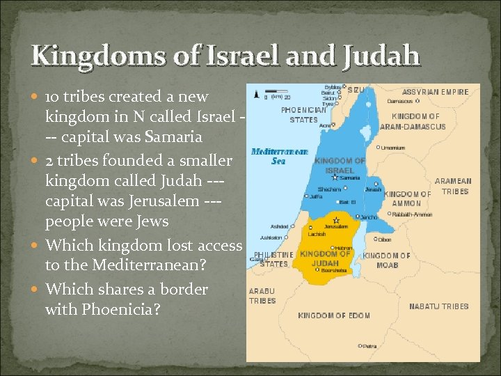 Kingdoms of Israel and Judah 10 tribes created a new kingdom in N called