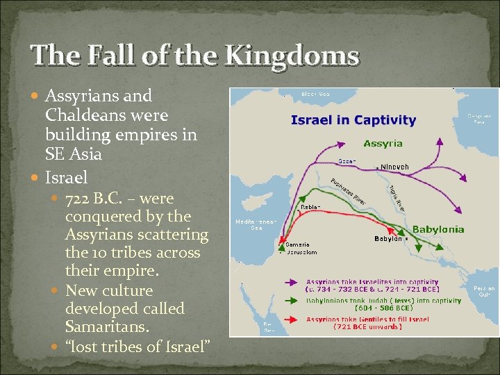 The Fall of the Kingdoms Assyrians and Chaldeans were building empires in SE Asia