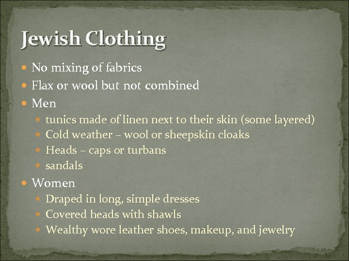 Jewish Clothing No mixing of fabrics Flax or wool but not combined Men tunics