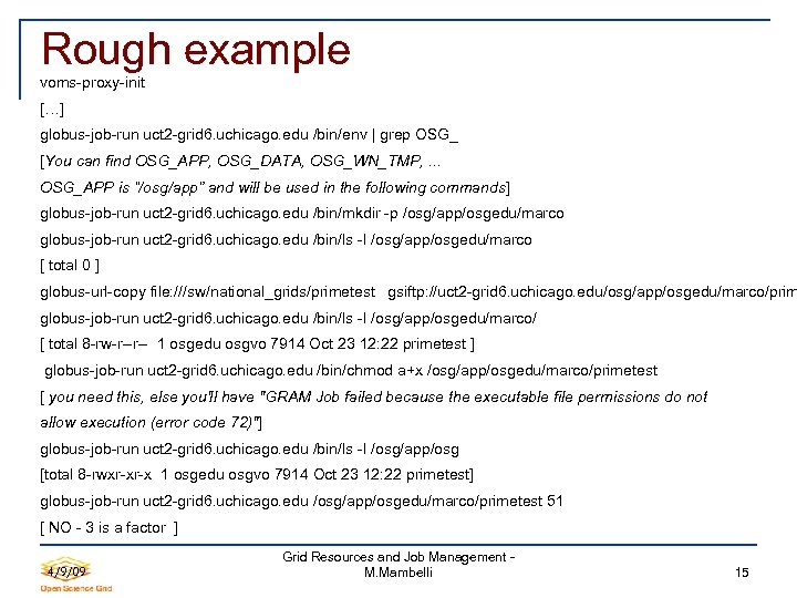 Rough example voms-proxy-init […] globus-job-run uct 2 -grid 6. uchicago. edu /bin/env | grep