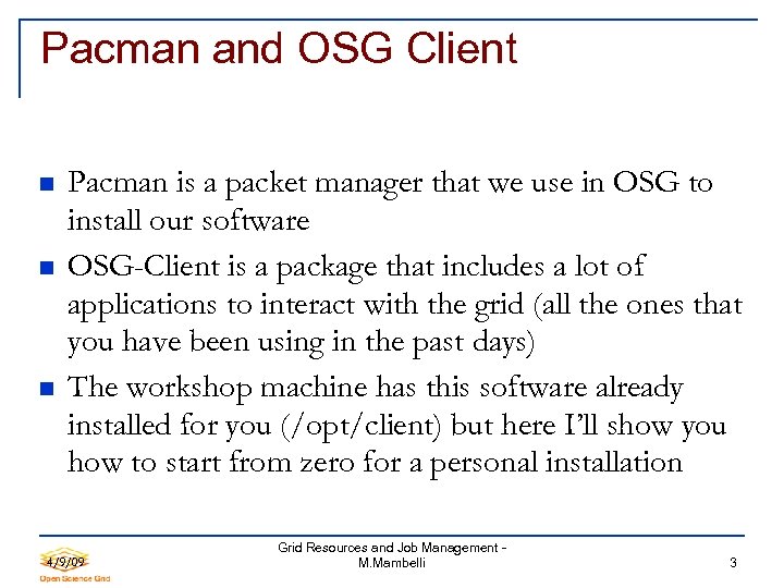 Pacman and OSG Client Pacman is a packet manager that we use in OSG