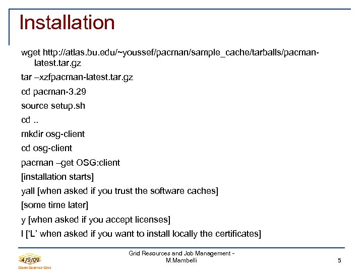 Installation wget http: //atlas. bu. edu/~youssef/pacman/sample_cache/tarballs/pacmanlatest. tar. gz tar –xzfpacman-latest. tar. gz cd pacman-3.