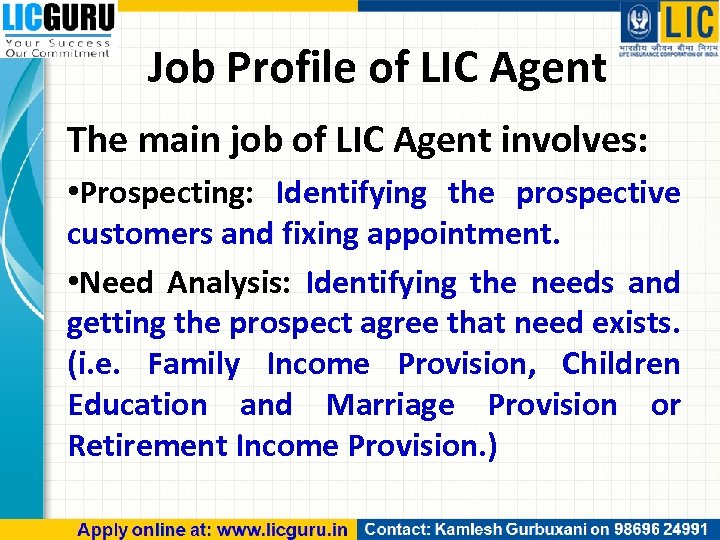 Job Profile of LIC Agent The main job of LIC Agent involves: • Prospecting: