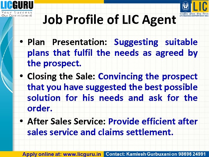 Job Profile of LIC Agent • Plan Presentation: Suggesting suitable plans that fulfil the