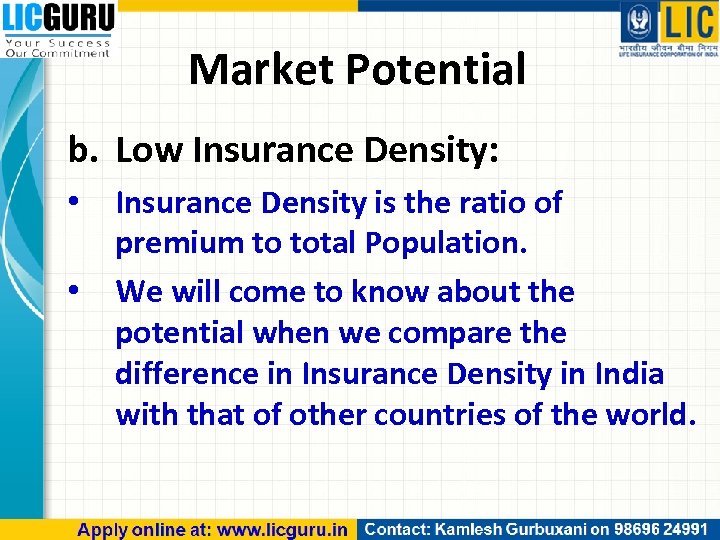 Market Potential b. Low Insurance Density: • • Insurance Density is the ratio of