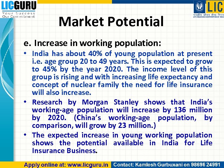 Market Potential e. Increase in working population: • India has about 40% of young