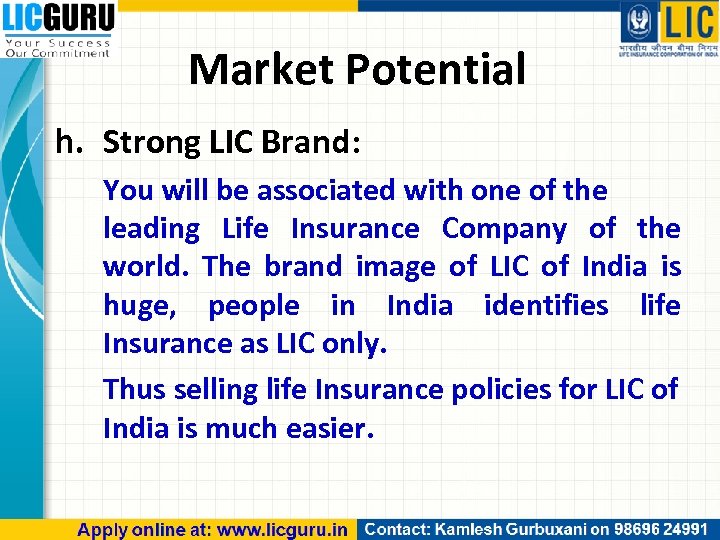 Market Potential h. Strong LIC Brand: You will be associated with one of the