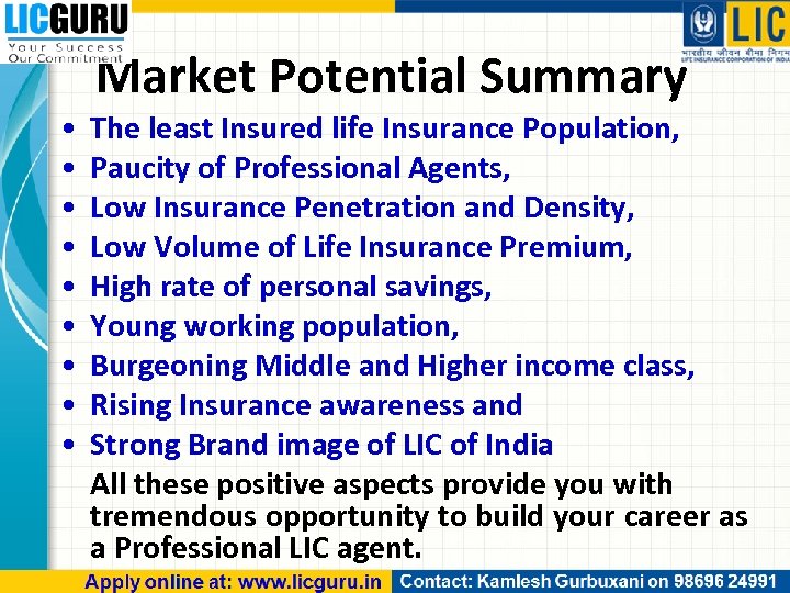 Market Potential Summary • • • The least Insured life Insurance Population, Paucity of