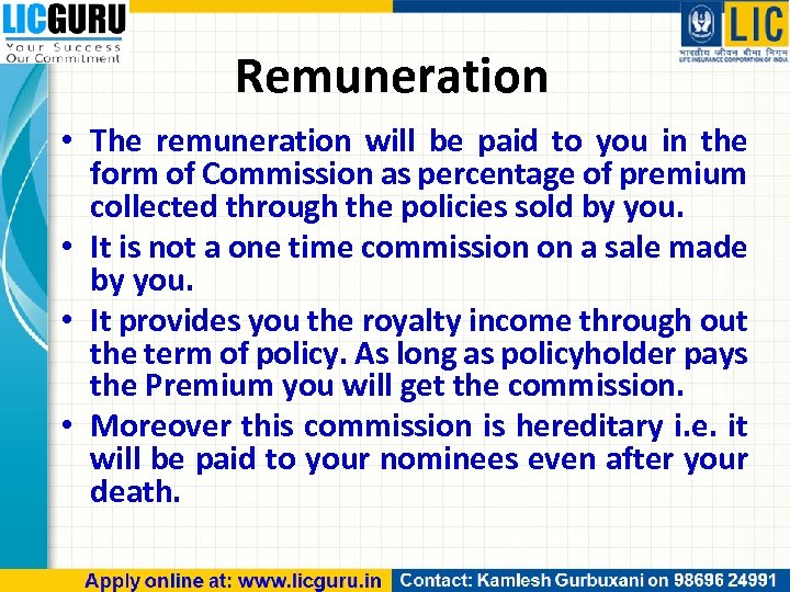 Remuneration • The remuneration will be paid to you in the form of Commission