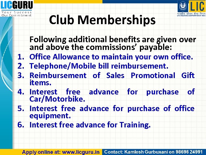 Club Memberships Following additional benefits are given over and above the commissions’ payable: 1.