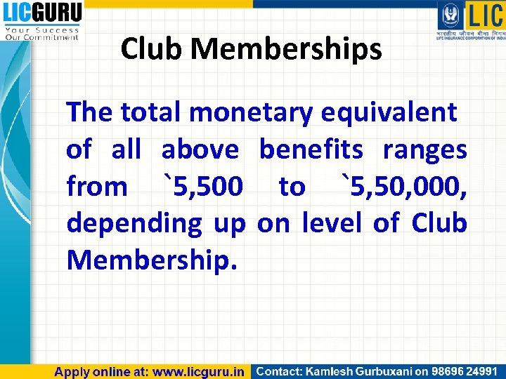 Club Memberships The total monetary equivalent of all above benefits ranges from `5, 500