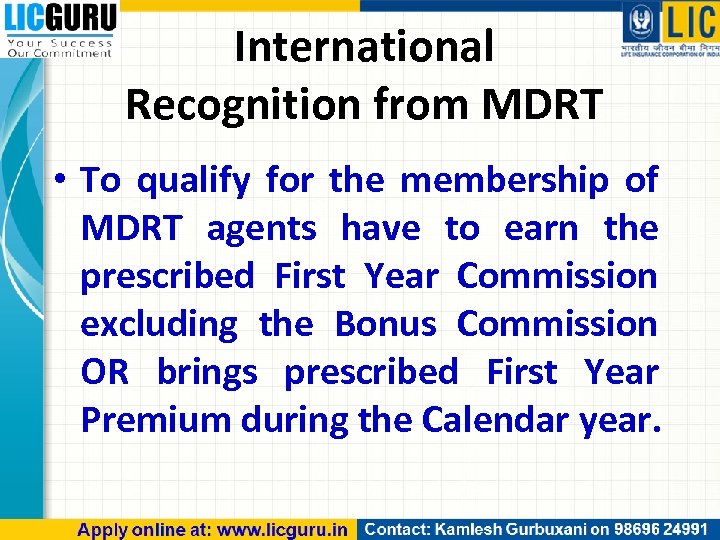 International Recognition from MDRT • To qualify for the membership of MDRT agents have