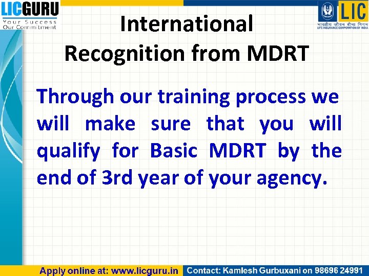 International Recognition from MDRT Through our training process we will make sure that you