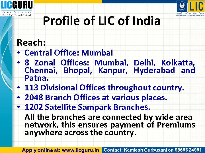 Profile of LIC of India Reach: • Central Office: Mumbai • 8 Zonal Offices: