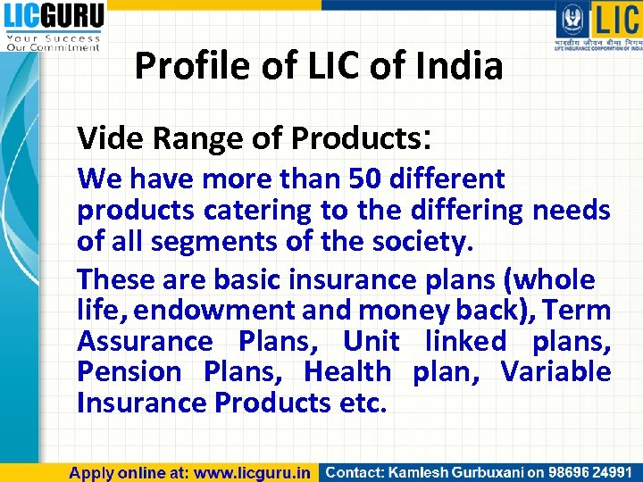 Profile of LIC of India Vide Range of Products: We have more than 50