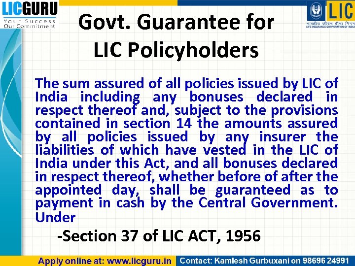 Govt. Guarantee for LIC Policyholders The sum assured of all policies issued by LIC