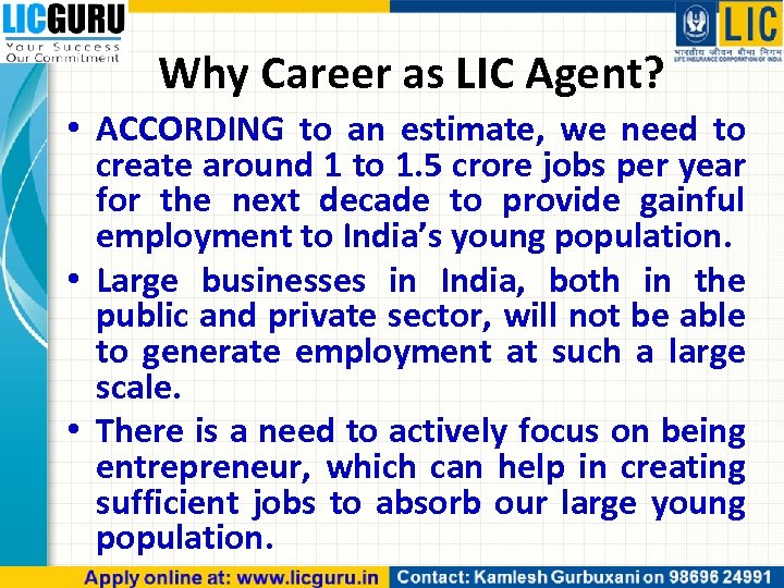 Why Career as LIC Agent? • ACCORDING to an estimate, we need to create