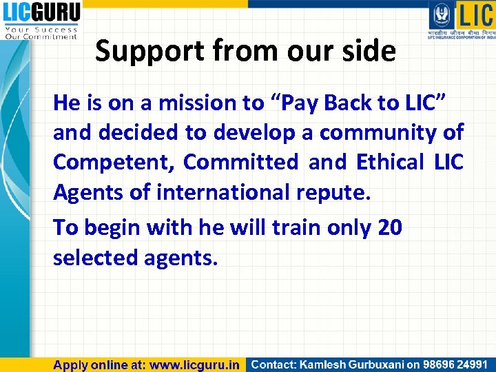 Support from our side He is on a mission to “Pay Back to LIC”