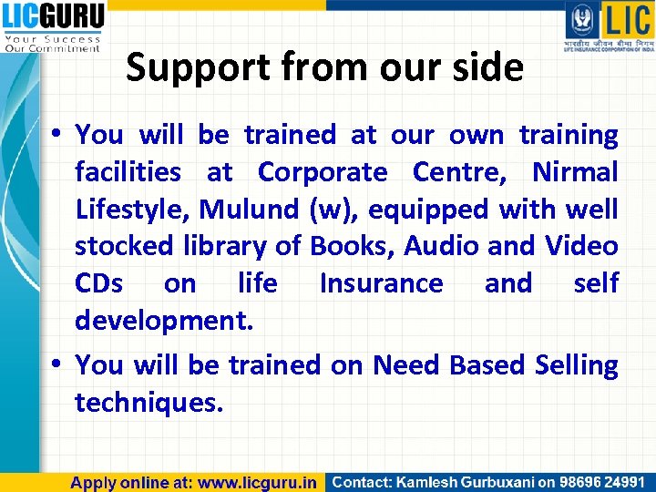 Support from our side • You will be trained at our own training facilities