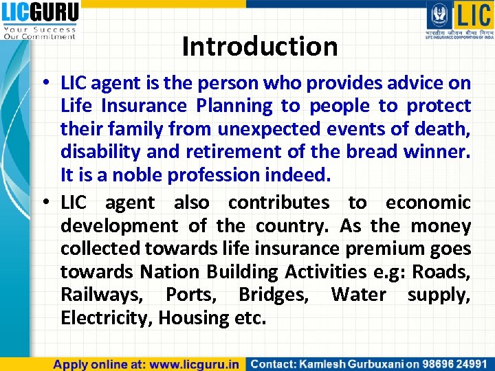 Introduction • LIC agent is the person who provides advice on Life Insurance Planning