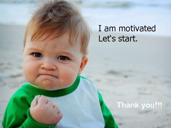 I am motivated Let‘s start. Thank you!!! ПКМИАЦ 