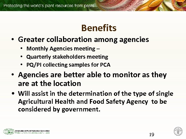 Benefits • Greater collaboration among agencies • Monthly Agencies meeting – • Quarterly stakeholders
