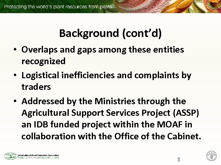 Background (cont’d) • Overlaps and gaps among these entities recognized • Logistical inefficiencies and