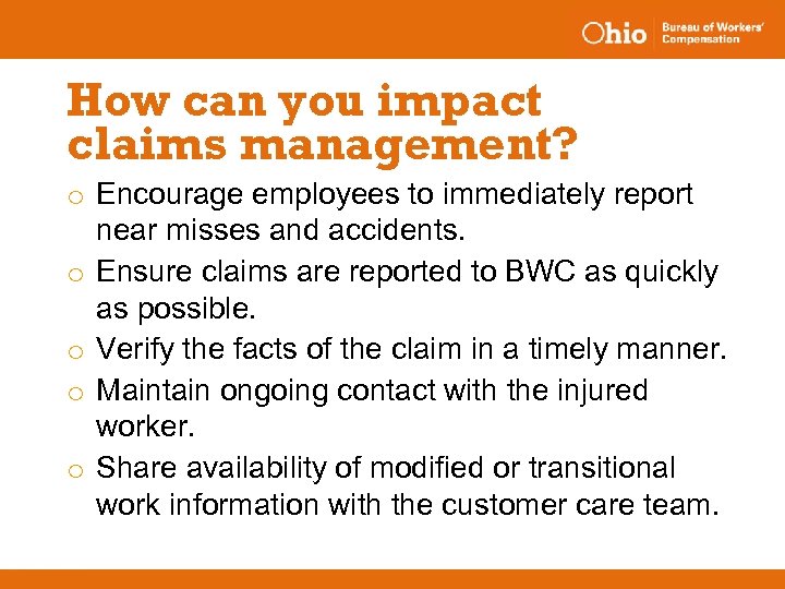 How can you impact claims management? o Encourage employees to immediately report near misses