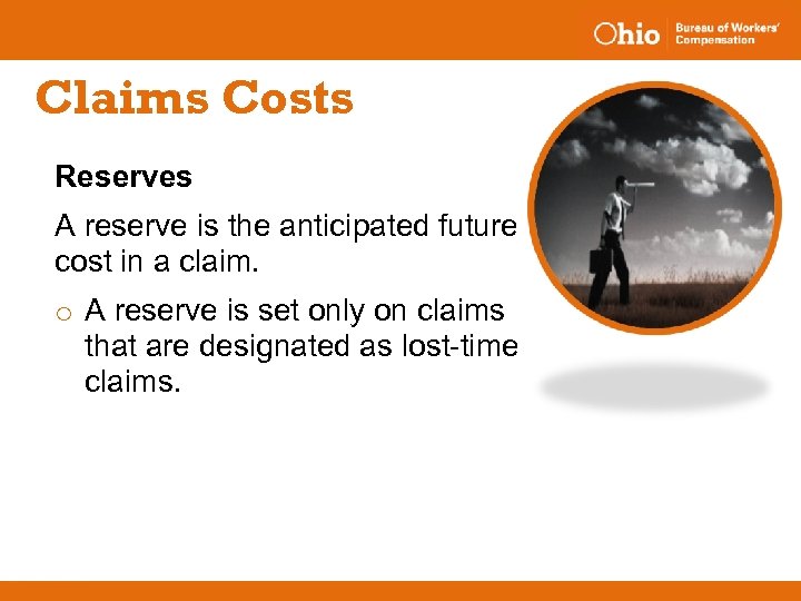 Claims Costs Reserves A reserve is the anticipated future cost in a claim. o