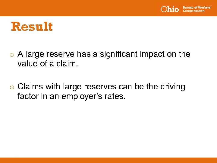 Result o A large reserve has a significant impact on the value of a