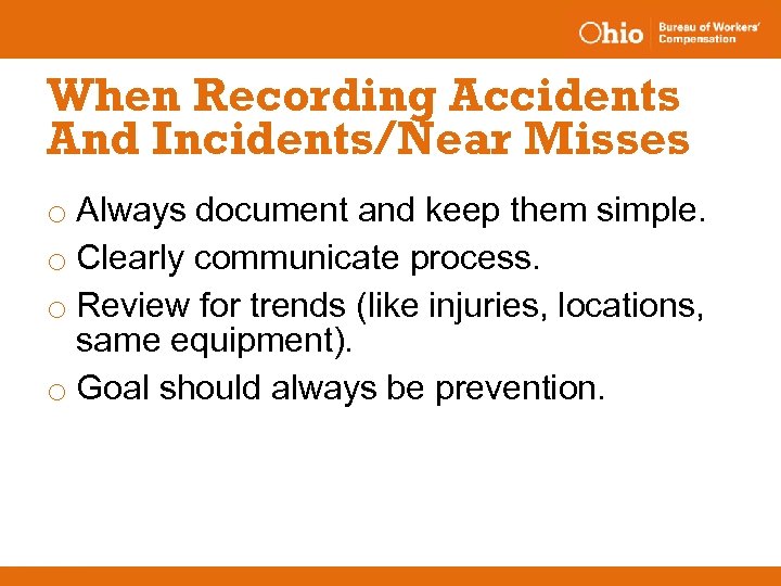 When Recording Accidents And Incidents/Near Misses o Always document and keep them simple. o