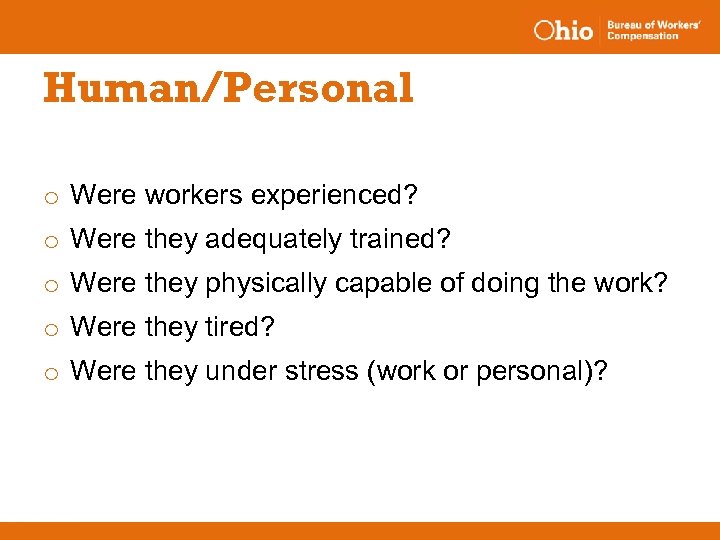 Human/Personal o Were workers experienced? o Were they adequately trained? o Were they physically